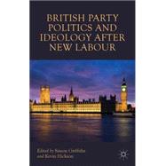 British Party Politics and Ideology after New Labour