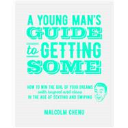 A Young Man's Guide to Getting Some