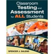 Classroom Testing and Assessment for ALL Students : Beyond Standardization