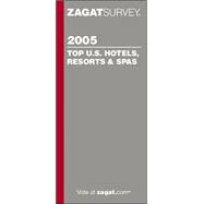 ZagatSurvey 2005 Top U.S. Hotels, Resorts & Spas