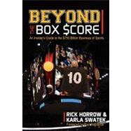 Beyond the Box Score : An Insider's Guide to the $750 Billion Business of Sports