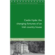 Castle Hyde The changing fortunes of an Irish country house