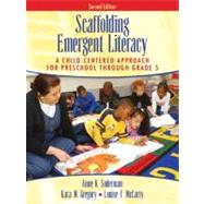 Scaffolding Emergent Literacy : A Child-Centered Approach for Preschool Through Grade 5