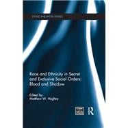 Race and Ethnicity in Secret and Exclusive Social Orders: Blood and Shadow
