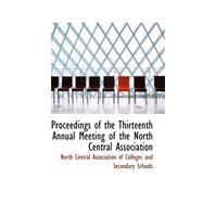 Proceedings of the Thirteenth Annual Meeting of the North Central Association