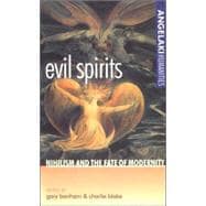 Evil Spirits : Nihilism and the Fate of Modernity