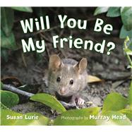 Will You Be My Friend?