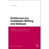 Contemporary Caribbean Writing and Deleuze Literature Between Postcolonialism and Post-Continental Philosophy