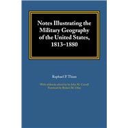 Notes Illustrating the Military Geography of the United States 1813-1880