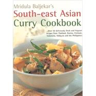 South-East Asian Curry Cookbook Over 50 deliciously fresh and fragrant curries from Thailand, Burma, Vietnam, Indonesia, Malaysia and the Philippines