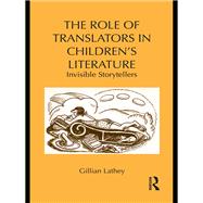 The Role of Translators in ChildrenÆs Literature: Invisible Storytellers,9780415636438