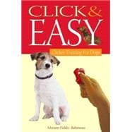 Click and Easy : Clicker Training for Dogs