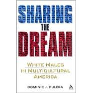 Sharing the Dream White Males in Multicultural America