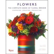 Flowers : The Complete Book of Floral Design