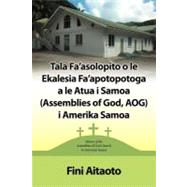 Tala Fa'asolopito O Le Ekalesia Fa'apotopotoga a Le Atua I Samoa (Assemblies of God, Aog) I Amerika Samoa