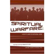 Spiritual Warfare: A How to Guide for Defeating Satan : Putting on the Armor of God