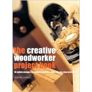 The Creative Woodworker Project Book