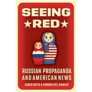 Seeing Red Russian Propaganda and American News