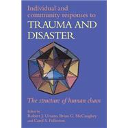 Individual and Community Responses to Trauma and Disaster: The Structure of Human Chaos