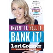 Invent It, Sell It, Bank It! Make Your Million-Dollar Idea into a Reality