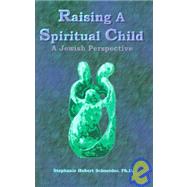 Raising a Spiritual Child : A Jewish Perspective