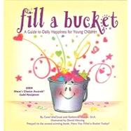 Fill a Bucket A Guide to Daily Happiness for Young Children