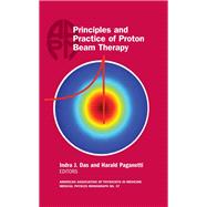 Principles and Practice of Proton Beam Therapy, AAPM Monograph #37