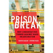Prison Break Why Conservatives Turned Against Mass Incarceration