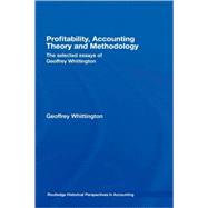 Profitability, Accounting Theory and Methodology: The Selected Essays of Geoffrey Whittington