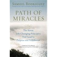 Path of Miracles The Seven Life-Changing Principles That Lead to Purpose andFulfillment
