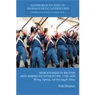 Mercenaries in British and American Literature, 1790-1830 Writing, Fighting, and Marrying for Money