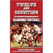 Twelve and Counting : The National Championships of Alabama Football