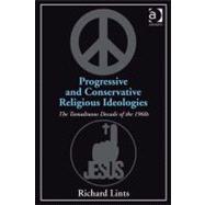 Progressive and Conservative Religious Ideologies : The Tumultuous Decade of the 1960s,9781409406440