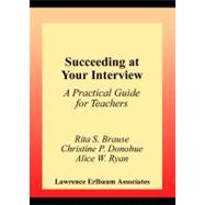 Succeeding at Your Interview: A Practical Guide for Teachers