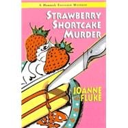 Strawberry Shortcake Murder A Hannah Swensen Mystery