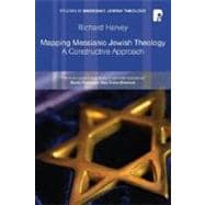 Mapping Messianic Jewish Theology : A Constructive Approach