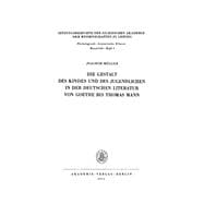 Die Gestalt des Kindes und des Jugendlichen in der deutschen Literatur von Goethe bis Thomas Mann