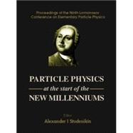 Particle Physics at the Start of the New Millennium: The Proceedings of the 9th Lomonosov Conference on Elementary Particle Physics Moscow, Russia 20-26 September 1999