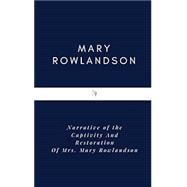 Narrative of the Captivity And Restoration Of Mrs. Mary Rowlandson
