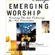 Emergentys Emerging Worship : Creating Worship Gatherings for New Generations