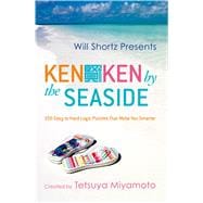 Will Shortz Presents KenKen by the Seaside 100 Easy to Hard Logic Puzzles That Make You Smarter