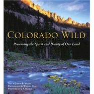 Colorado Wild Preserving the Spirit and Beauty of Our Land