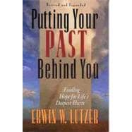 Putting Your Past Behind You Finding Hope for Life's Deepest Hurts