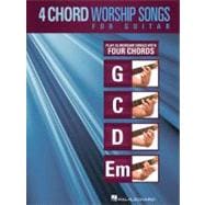 4-Chord Worship Songs for Guitar Play 25 Worship Songs with Four Chords: G-C-D-Em
