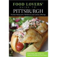 Food Lovers' Guide to® Pittsburgh The Best Restaurants, Markets & Local Culinary Offerings