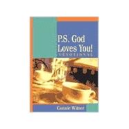 P. S. God Loves You : Expressions of Grace and Encouragement from God's Heart to Yours
