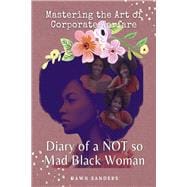 Diary of a NOT so Mad Black Woman Mastering the Art of Corporate Warfare