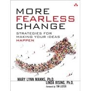 More Fearless Change Strategies for Making Your Ideas Happen