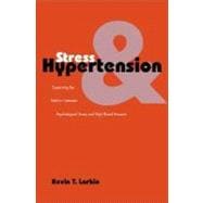 Stress and Hypertension : Examining the Relation Between Psychological Stress and High Blood Pressure