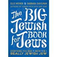 The Big Jewish Book for Jews Everything You Need to Know to Be a Really Jewish Jew
